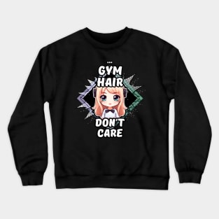 Kawaii Gym Hair Don't Care Anime Crewneck Sweatshirt